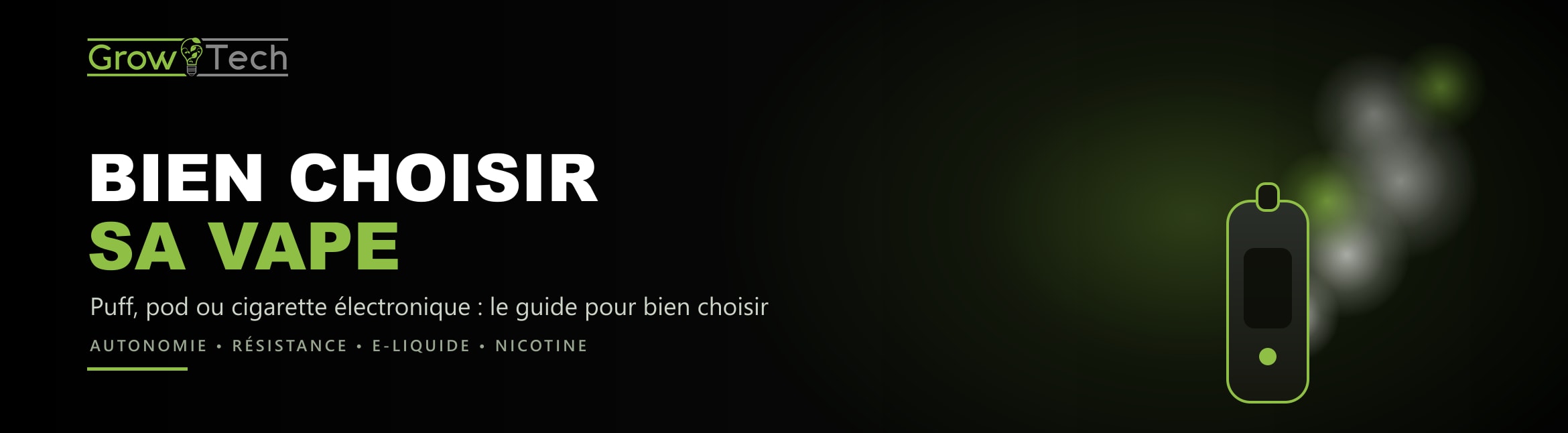 Comment choisir sa vape - guide GrowTech
